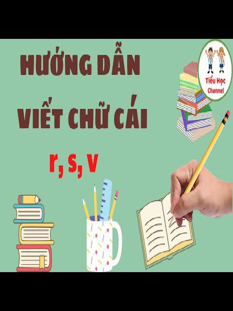 HƯỚNG DẪN VIẾT CHỮ CÁI THƯỜNG NHÓM NÉT THẮT "r, s, v"